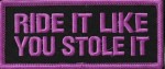 "Ride It Like You Stole It" Patch Biker Patch 4 ColorsFREE SHIPPING