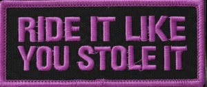 "Ride It Like You Stole It" Patch Biker Patch 4 ColorsFREE SHIPPING